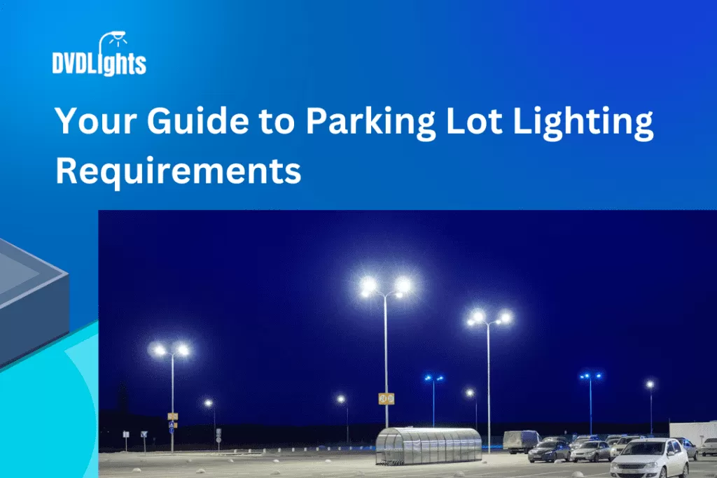 Your Guide to Parking Lot Lighting Requirements